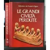 LE GRANDI CIVILTA' PERDUTE