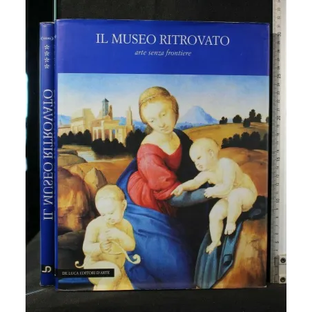IL MUSEO RITROVATO ARTE SENZA FRONTIERE VOL 4