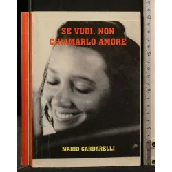 SE VUOI, NON CHIAMARLO AMORE