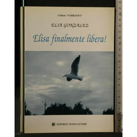 ELISA FINALMENTE LIBERA!