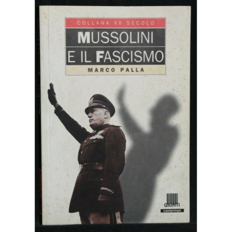 MUSSOLINI E IL FASCISMO. PALLA. GIUNTI.