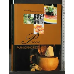PIACERE, PARMIGIANO-REGGIANO I RICETTARI DEL PARMIGIANO REGGIANO