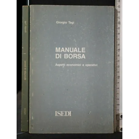 MANUALE DI BORSA ASPETTI ECONOMICI E OPERATIVI