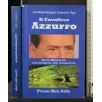 IL CAVALIERE AZZURRO SILVIO BERLUSCONI _x000D_