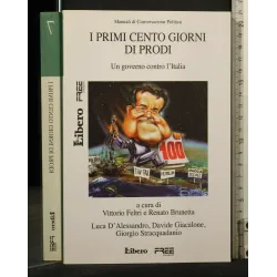 MANUALI DI COVERSAZIONE POLITICA 7 I PRIMI CENTO GIORNI DI PRODI UN GOVERNO CONTRO L'ITALIA _x000D_