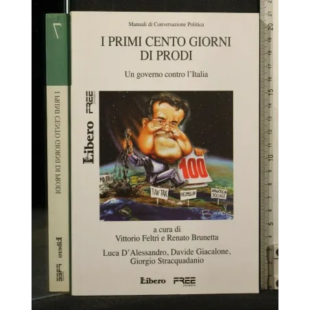 MANUALI DI COVERSAZIONE POLITICA 7 I PRIMI CENTO GIORNI DI PRODI UN GOVERNO CONTRO L'ITALIA _x000D_