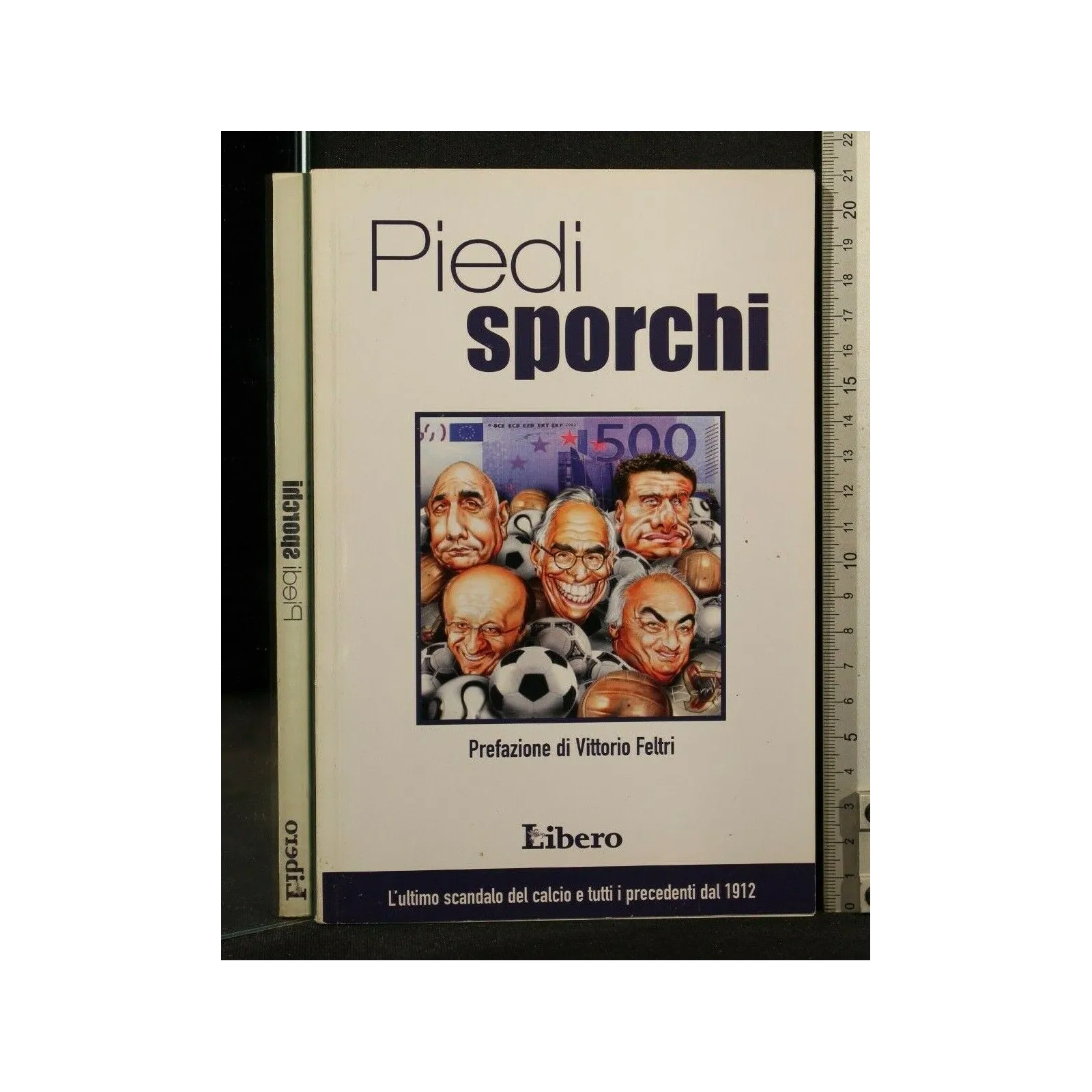 PIEDI SPORCHI L'ULTIMO SCANDALO DEL CALCIO E TUTTI I PRECEDENTI DAL 1912 _x000D_