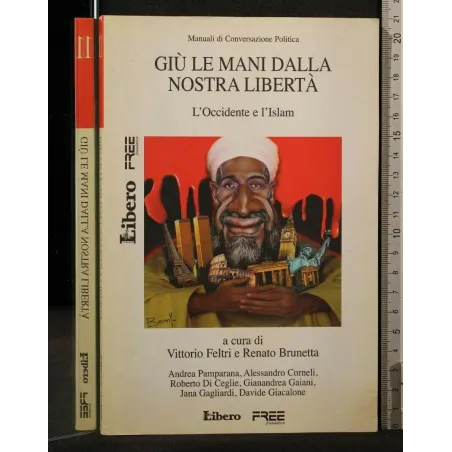 MANUALI DI COVERSAZIONE POLITICA 11 GIU' LE MANI DALLA NOSTRA LIBERTA' L'OCCIDENTE E L'ISLAM _x000D_