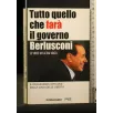 TUTTO QUELLO CHE HA FATTO IL GOVERNO BERLUSCONI LATO 1 TUTTO QUELLO CHE FARA' IL GOVERNO BERLUSCONI LATO 2 _x000D_