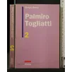 PALMIRO TOGLIATTI VOLUMI 1,2 _x000D_