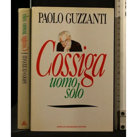 COSSIGA. Uomo solo. Paolo Guzzanti. Mondadori._x000D_