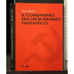 IL COMUNISMO ERA UN ROMANZO FANTASTICO