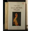 LA CATTIVA FIGLIA. CARLA CERATI. FRASSINELLI.