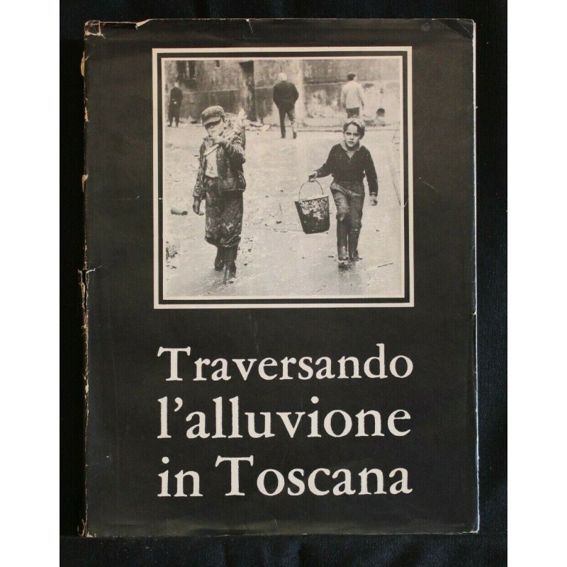 TRAVERSANDO L'ALLUVIONE IN TOSCANA LA REGIONE, RIVISTA N.13-15