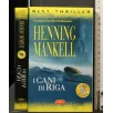 I CANI DI RIGA. HENNING MANKELL.