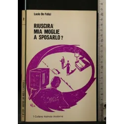 COLLANA TEATRALE MODERNA 1 RIUSCIRA' MIA MOGLIE A SPOSARLO?
