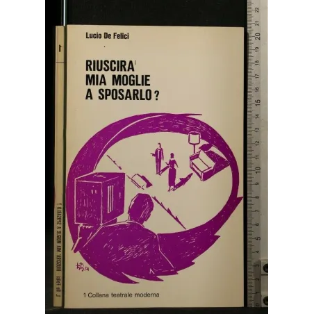 COLLANA TEATRALE MODERNA 1 RIUSCIRA' MIA MOGLIE A SPOSARLO?