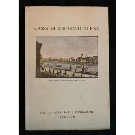 CASSA DI RISPARMIO DI PISA NEL 125° ANNO DALLA FONDAZIONE