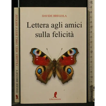LETTERA AGLI AMICI SULLA FELICITA'