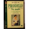 TRE MADRI COSÌ È (SE VI PARE) COME PRIMA, MEGLIO DI PRIMA LA