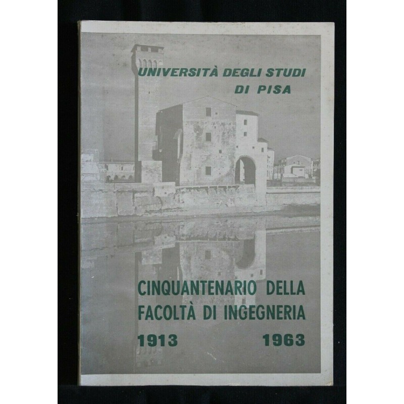 CINQUANTENARIO DELLA FACOLTA' DI INGEGNERIA 1913 1963