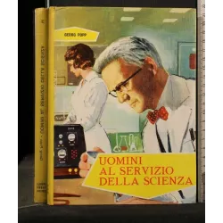 UOMINI AL SERVIZIO DELLA SCIENZA