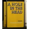 A HOLE IN THE HEAD