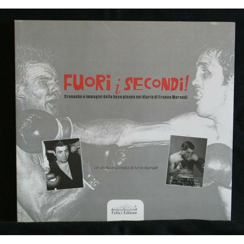 FUORI I SECONDI CRONACHE E IMMAGINI DELLA BOXE PISANA NEL DIARIO