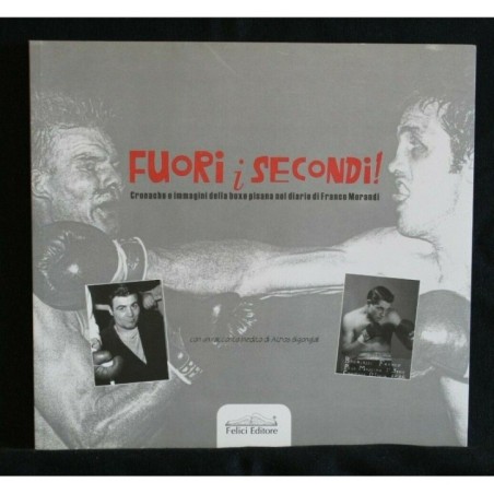 FUORI I SECONDI CRONACHE E IMMAGINI DELLA BOXE PISANA NEL DIARIO