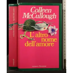L'ALTRO NOME DELL'AMORE. COLLEEN MCCULLOUGH.