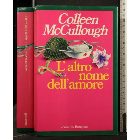 L'ALTRO NOME DELL'AMORE. COLLEEN MCCULLOUGH.