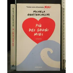 PIU' DEI SOGNI MIEI. MICHELA QUATTROCIOCCHE.