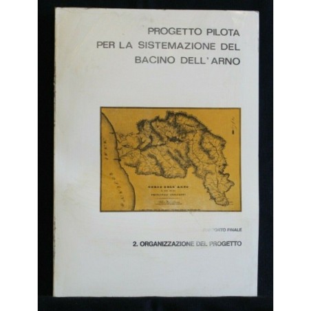 SISTEMA PILOTA PER LA SISTEMAZIONE DEL BACINO DELL'ARNO RAPPORTO