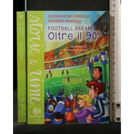 FOOTBALL DREAM. OLTRE IL 90°