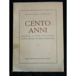 CENTO ANNI STORIA E VITA ITALIANA IN UN SECOLO D'UNITÀ NAZIONALE