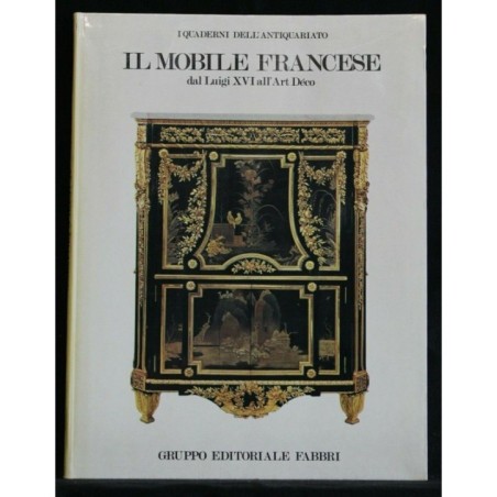 I QUADERNI DELL'ANTIQUARIATO - IL MOBILE FRANCESE