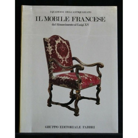 I QUADERNI DELL'ANTIQUARIATO - IL MOBILE FRANCESE