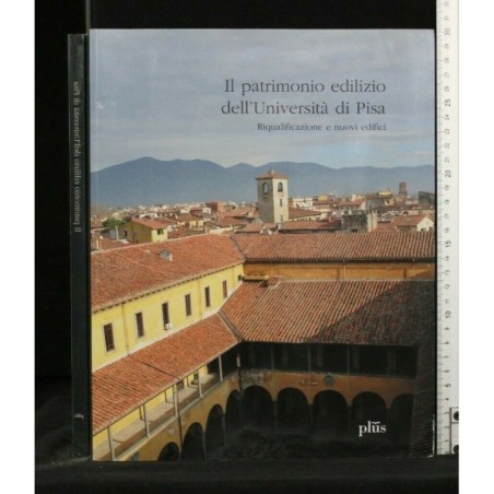 IL PATRIMONIO EDILIZIO DELL'UNIVERSITA' DI PISA RIQUALIFICAZIONE