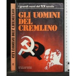 I GRANDI NOMI DEL XX SECOLO GLI UOMINI DEL CREMLINO