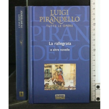 TUTTE LE OPERE: LA RALLEGRATA E ALTRE NOVELLE