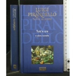 TUTTE LE OPERE: TUTT' E TRE E ALTRE NOVELLE
