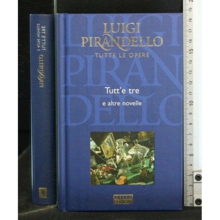 TUTTE LE OPERE: TUTT' E TRE E ALTRE NOVELLE