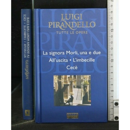 TUTTE LE OPERE: LA SIGNORA MORLI, UNA E DUE ALL'USCITA -