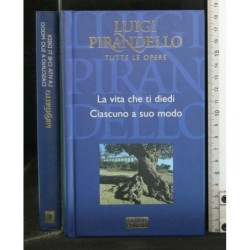 TUTTE LE OPERE: LA VITA CHE TI DIEDI - CIASCUNO A SUO MODO