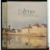 L'ARNO TRENT'ANNI DALL'ALLUVIONE