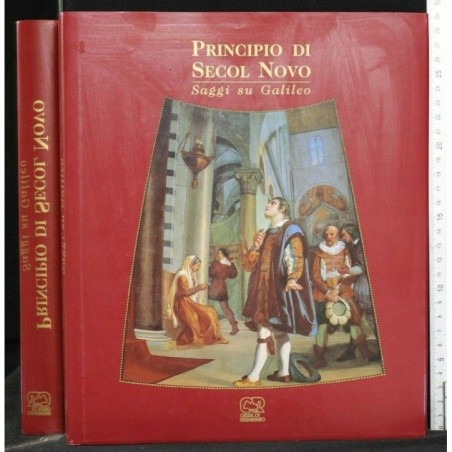 PRINCIPIO DI SECOL NOVO SAGGI SU GALILEO