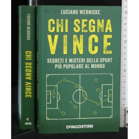 CHI SEGNA VINCE SEGRETI E MISTERI DELLO SPORT PIÙ POPOLARE AL