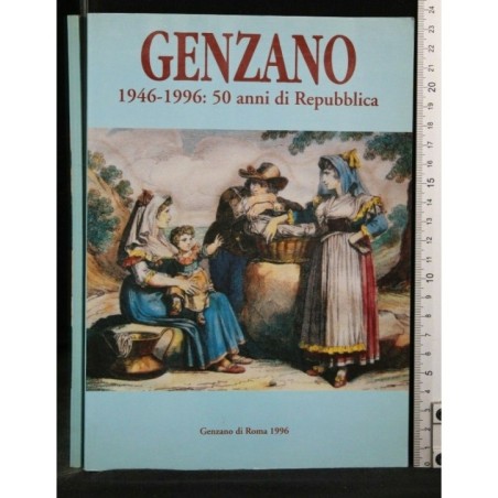 GENZANO 1946-1996: 50 ANNI DI REPUBBLICA