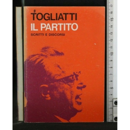 IL PARTITO SCRITTI E DISCORSI