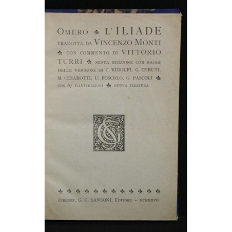 L'ILIADE TRADOTTA DA VINCENZO MONTI CON COMMENTO DI VITTORIO